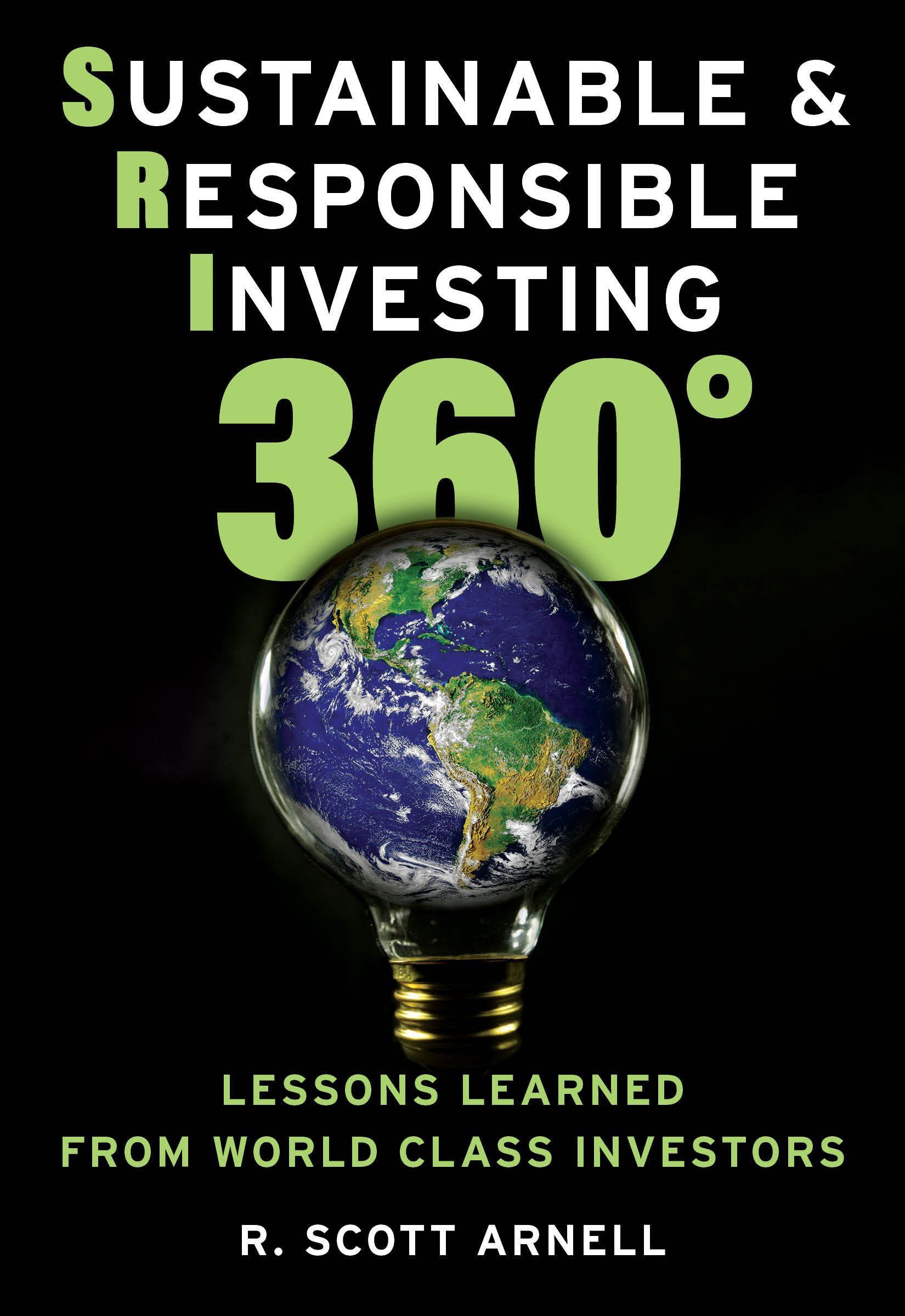 Sustainable & Responsible Investing 360° By R. Scott Arnell