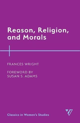 Reason, Religion, and Morals By Frances Wright 9781538150078