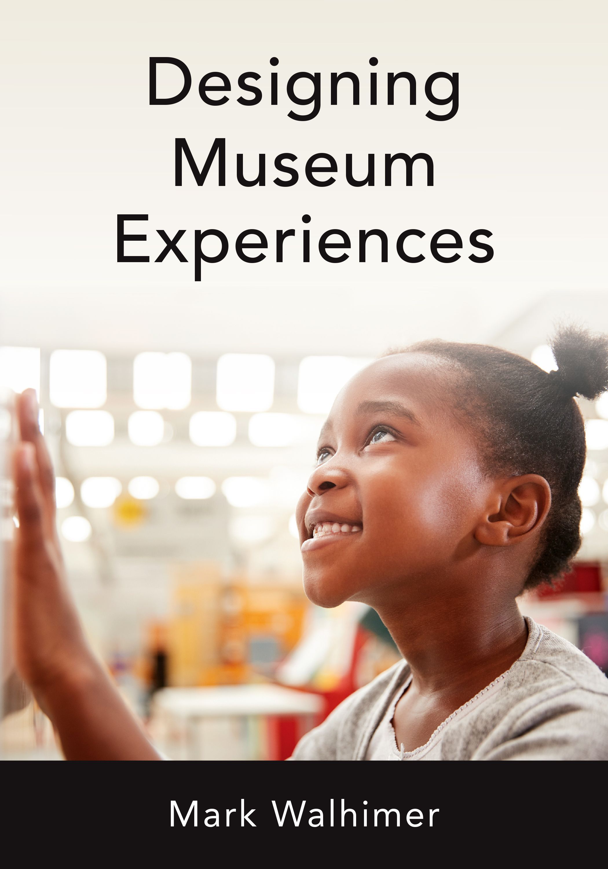 Designing Museum Experiences By Mark Walhimer 9781538150474