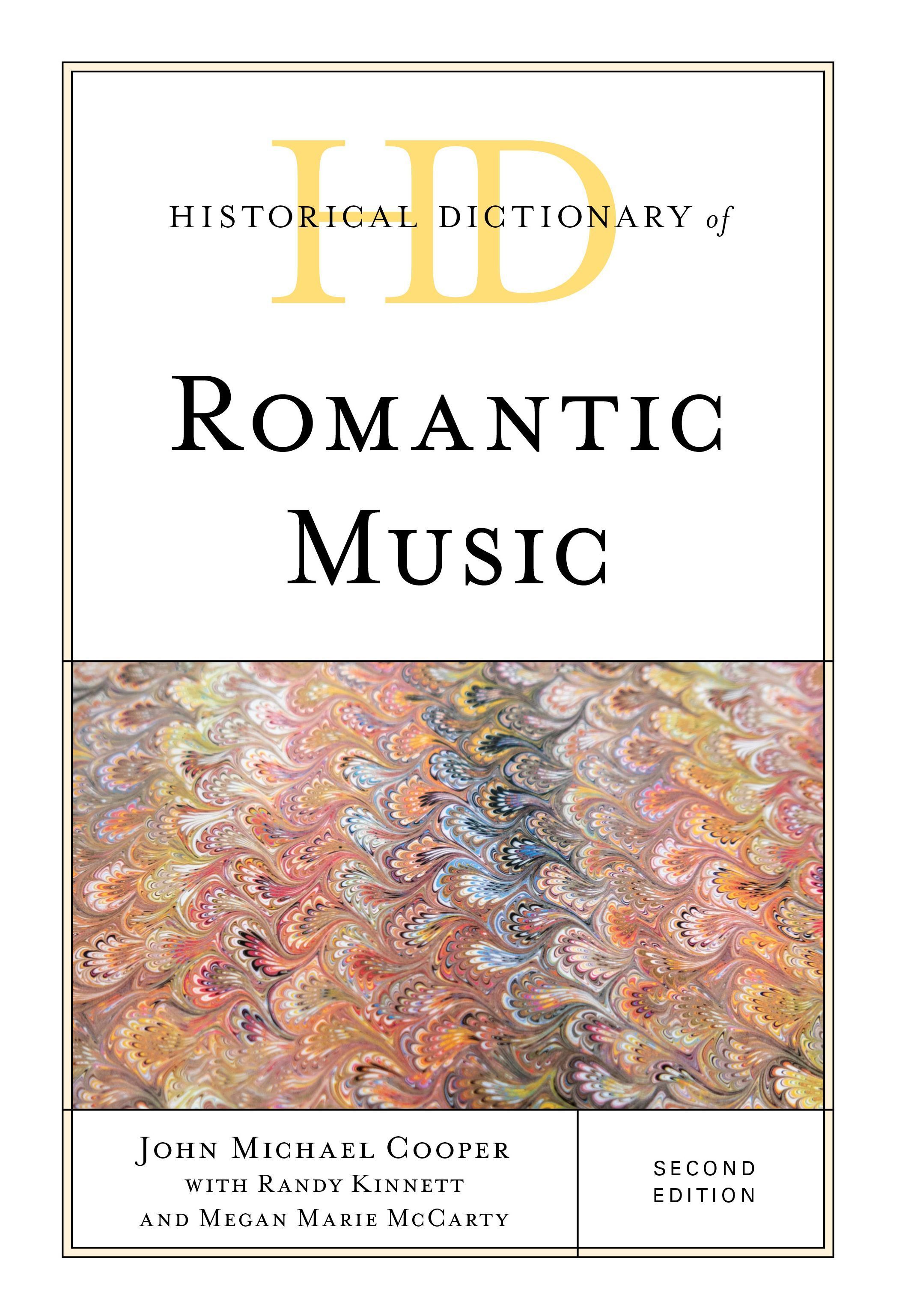 Historical Dictionary of Romantic Music By John Michael Cooper