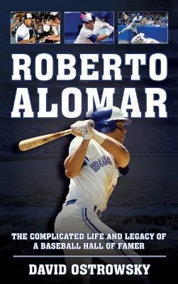 Roberto Alomar By David Ostrowsky 9781538158029 (Hardback)