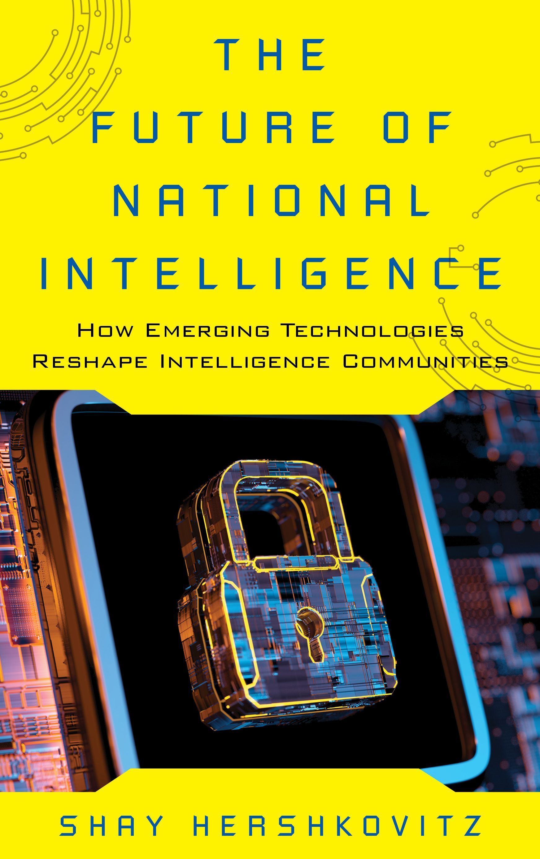 The Future of National Intelligence By Shay Hershkovitz 9781538160701