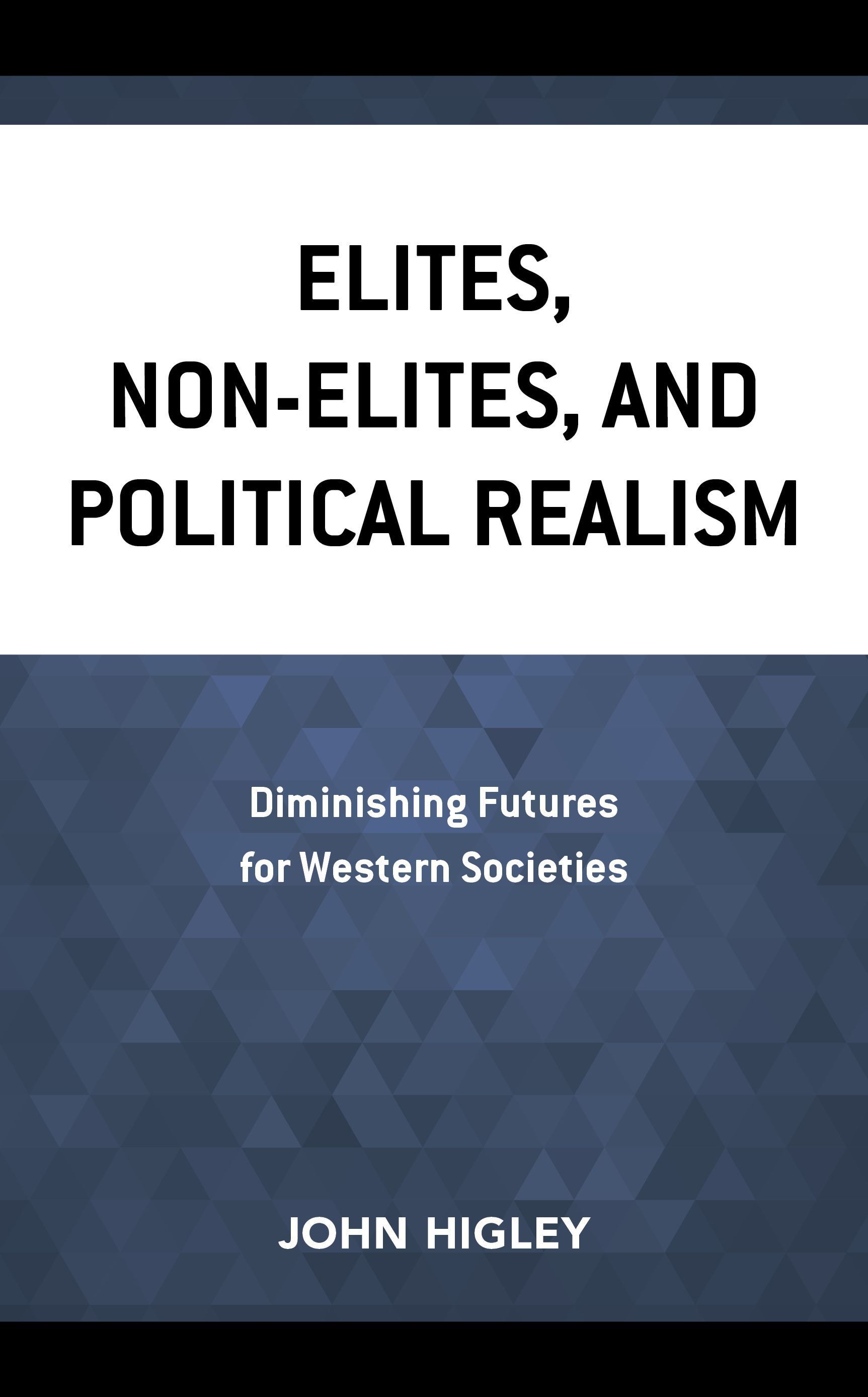Elites, Non-Elites, and Political Realism By John Higley 9781538162880