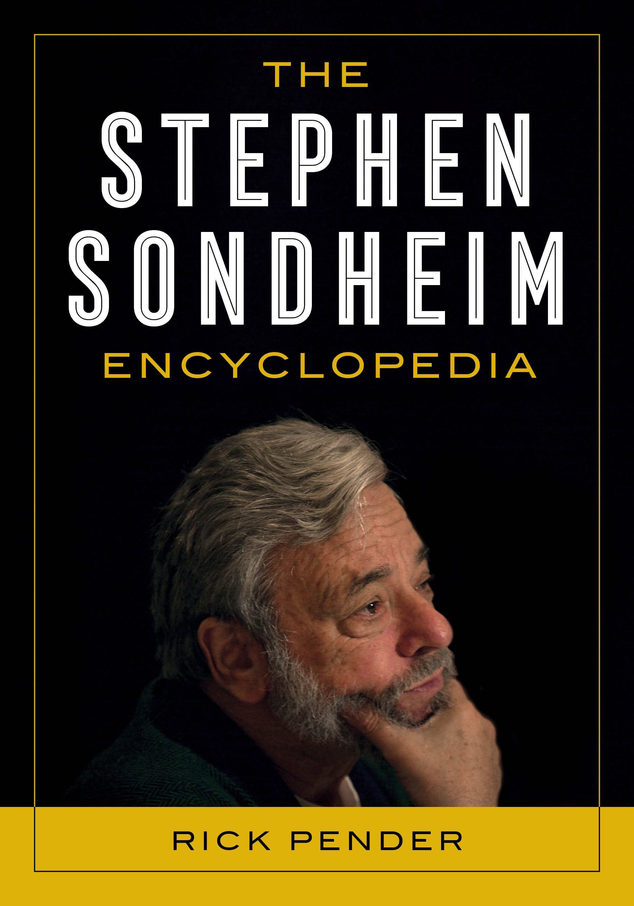 The Stephen Sondheim Encyclopedia By Rick Pender 9781538184189