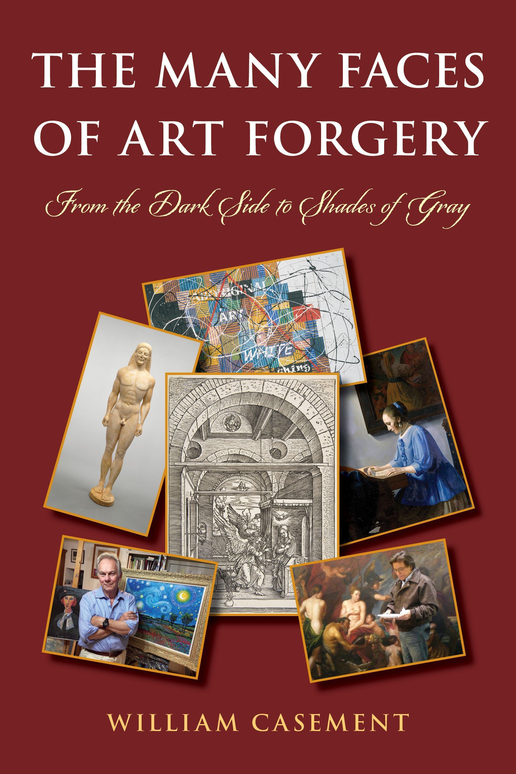 The Many Faces of Art Forgery By William Casement 9781538196991