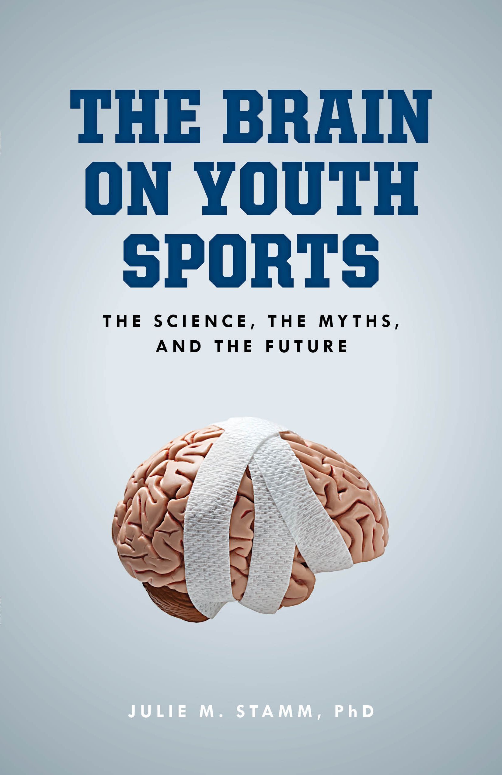 The Brain on Youth Sports By Julie M. Stamm 9781538199015 (Paperback)