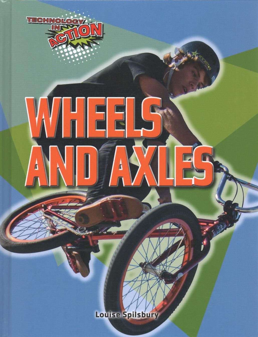 Wheels and Axles By Spilsbury 9781538337691 (Hardback)