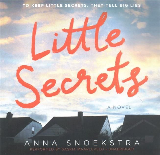 Little Secrets By Anna Snoekstra (author), Saskia Maarleveld (read by)