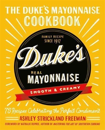 The Duke's Mayonnaise Cookbook 9781538717349 (Hardback)