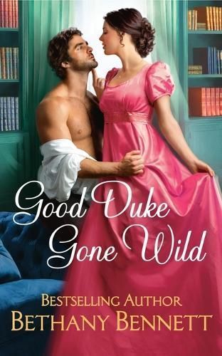 Good Duke Gone Wild By Bethany Bennett 9781538740484 (Paperback)