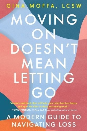Moving on Doesn't Mean Letting Go By Gina Moffa 9781538740668