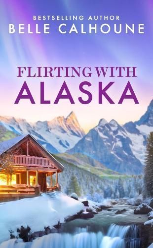 Flirting With Alaska By Belle Calhoune 9781538758229 (Paperback)