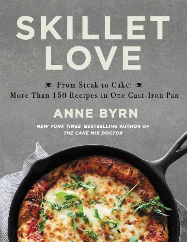 Skillet Love By Anne Byrn (author), Danielle Atkins (photographer)