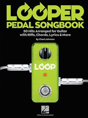 LOOPER PEDAL SONGBOOK (JOHNSON CHAD) GUITAR BOOK 9781540012753