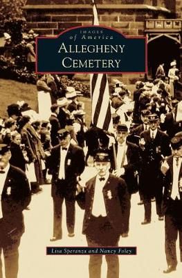 Allegheny Cemetery By Lisa Speranza, Nancy Foley 9781540201966