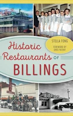 Historic Restaurants of Billings By Stella Fong 9781540202109