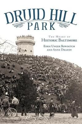 Druid Hill Park By Eden Unger Bowditch, Anne Draddy 9781540204455