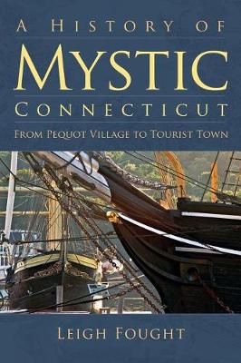 A History of Mystic Connecticut 9781540204493 (Hardback)