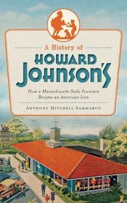A History of Howard Johnson's By Anthony Sammarco 9781540206459