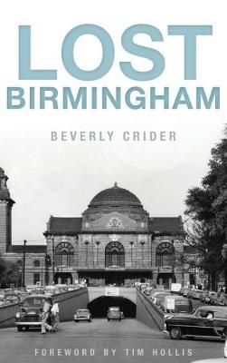 Lost Birmingham By Beverly Crider (author), MR Tim Hollis (foreword)