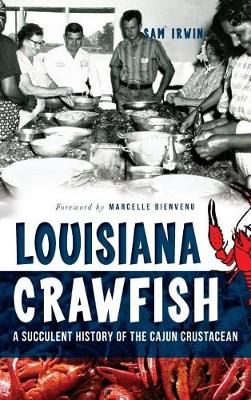 Louisiana Crawfish By Sam Irwin (author), Marcelle Bienvenu (foreword)