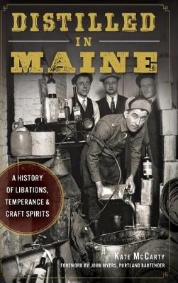 Distilled in Maine 9781540212290 (Hardback)