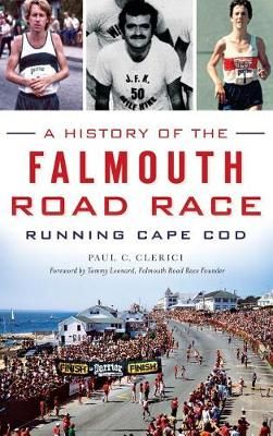 A History of the Falmouth Road Race By Paul C Clerici 9781540213211