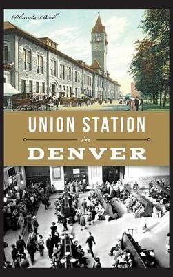 Union Station in Denver By Rhonda Beck 9781540213792 (Hardback)