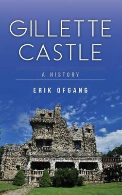 Gillette Castle By Erik Ofgang 9781540216267 (Hardback)