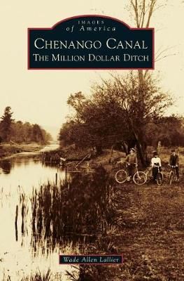 Chenango Canal By Wade Allen Lallier 9781540216328 (Hardback)