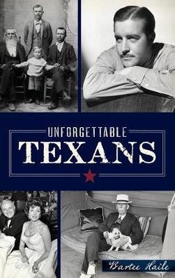 Unforgettable Texans By Bartee Haile 9781540217264 (Hardback)
