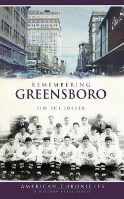 Remembering Greensboro By Jim Schlosser 9781540220790 (Hardback)