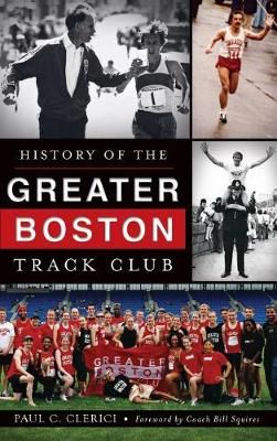 History of the Greater Boston Track Club 9781540221599 (Hardback)