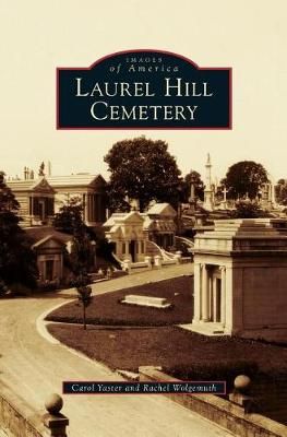 Laurel Hill Cemetery By Carol Yaster, Rachel Wolgemuth 9781540225795
