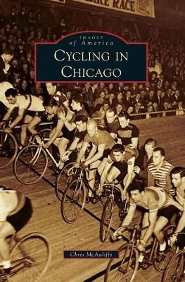 Cycling in Chicago By Chris McAuliffe 9781540226631 (Hardback)