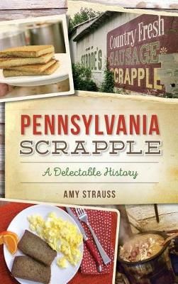 Pennsylvania Scrapple By Amy Strauss 9781540227041 (Hardback)