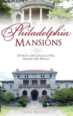 Philadelphia Mansions By Thom Nickels 9781540228574 (Hardback)