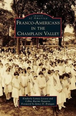 Franco-Americans in the Champlain Valley 9781540228710 (Hardback)