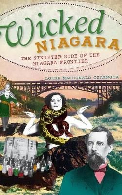 Wicked Niagara By Lorna Czarnota 9781540229977 (Hardback)