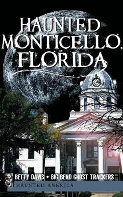 Haunted Monticello, Florida 9781540230393 (Hardback)