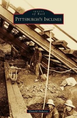 Pittsburgh's Inclines By Donald Doherty 9781540233707 (Hardback)