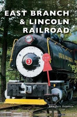 East Branch & Lincoln Railroad By Donovan 9781540233783 (Hardback)