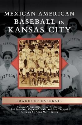 Mexican American Baseball in Kansas City By Santillan 9781540233813