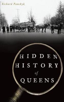 Hidden History of Queens By Richard Panchyk 9781540235343 (Hardback)