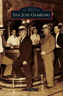 San Jose Gambling By Ted Ramos 9781540242303 (Hardback)