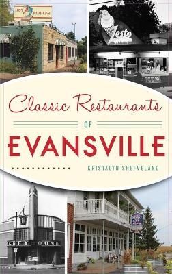 Classic Restaurants of Evansville By Kristalyn Shefveland (Hardback)