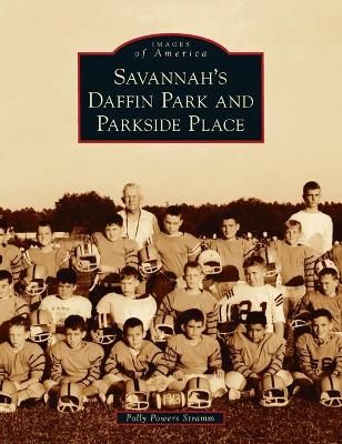 Savannah's Daffin Park and Parkside Place By Stramm, Polly Powers