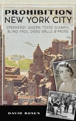 Prohibition New York City By David Rosen 9781540245380 (Hardback)