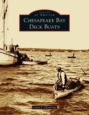 Chesapeake Bay Deck Boats By Chowning 9781540246776 (Hardback)
