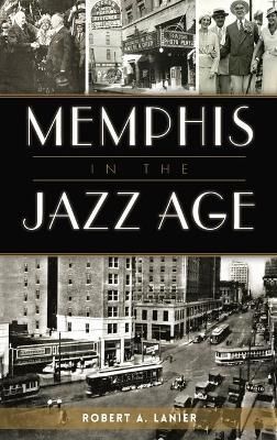 Memphis in the Jazz Age By Lanier 9781540249722 (Hardback)